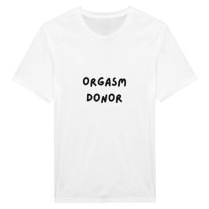 Orgasm Donor - Classic Unisex Crewneck T-shirt