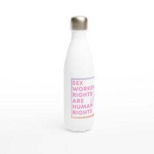 Sex Worker Rights Are Human Rights - White 17oz Stainless Steel Water Bottle