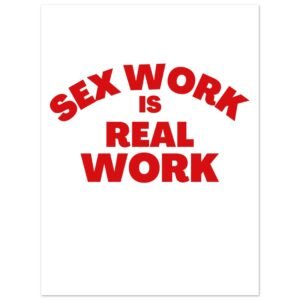 Sex Work is Real Work - Premium Semi-Glossy Paper Poster