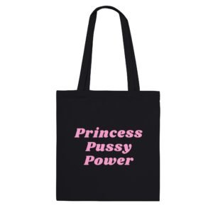 Princess Pussy Power - Classic Tote Bag